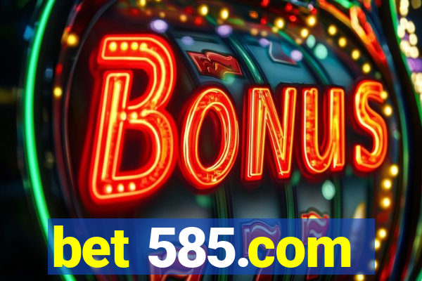 bet 585.com