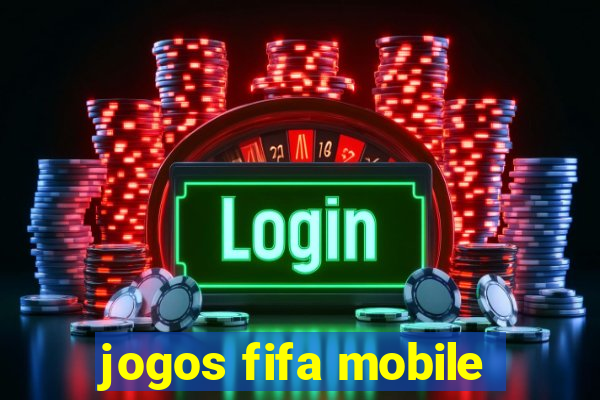 jogos fifa mobile