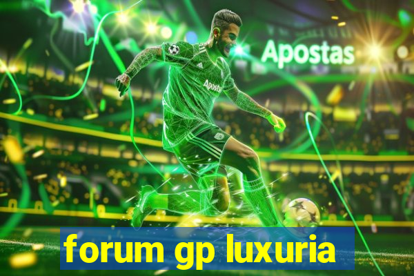 forum gp luxuria