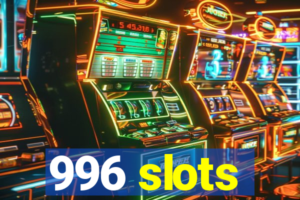 996 slots