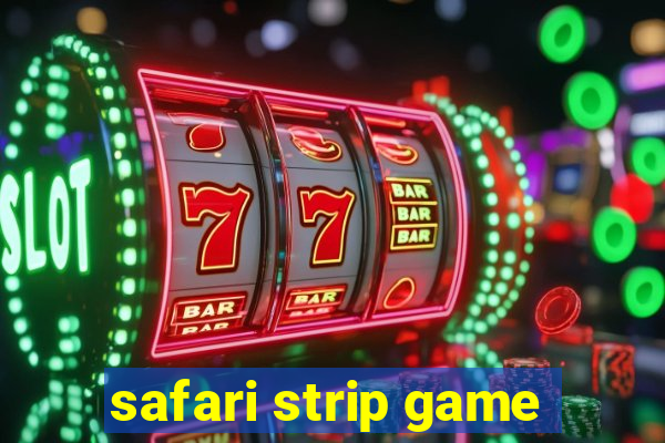 safari strip game