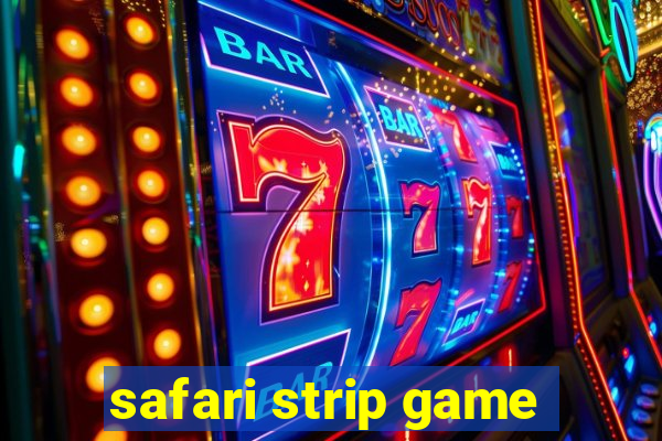 safari strip game