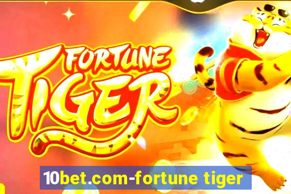 10bet.com-fortune tiger