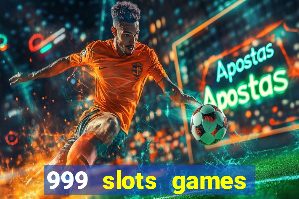 999 slots games download apk