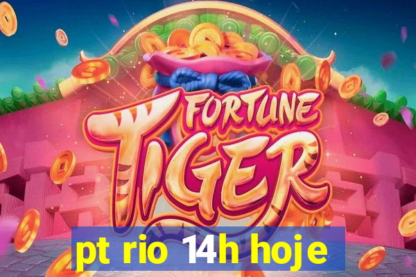 pt rio 14h hoje