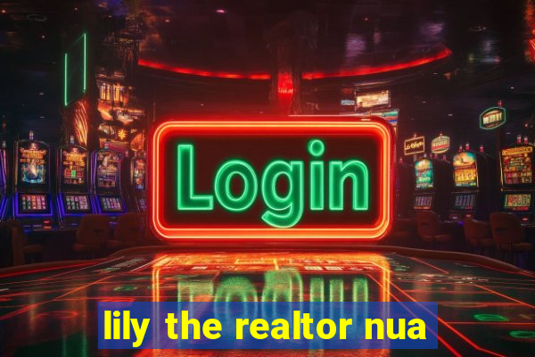 lily the realtor nua