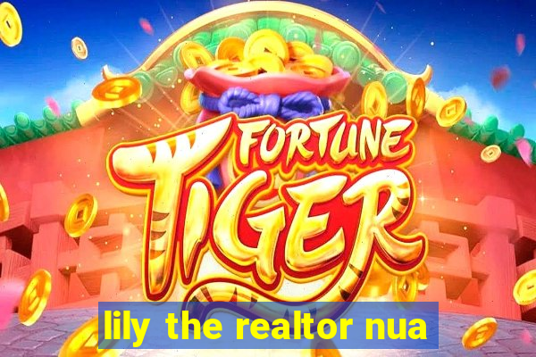 lily the realtor nua