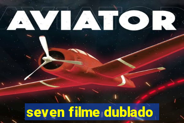 seven filme dublado