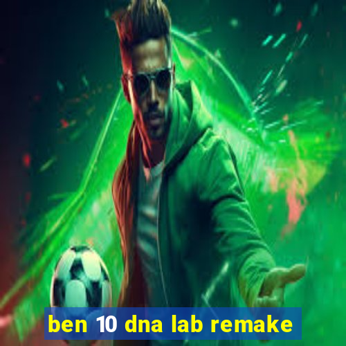 ben 10 dna lab remake