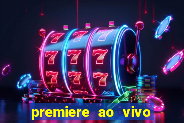 premiere ao vivo em hd