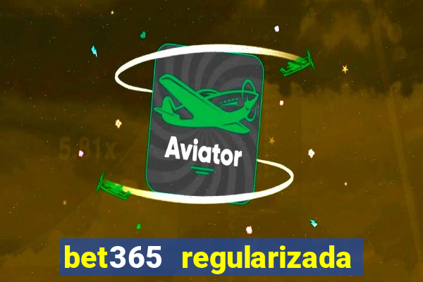 bet365 regularizada no brasil