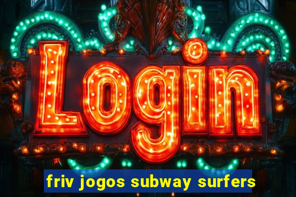 friv jogos subway surfers