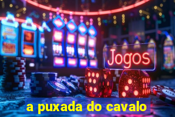 a puxada do cavalo