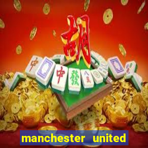 manchester united ao vivo hd