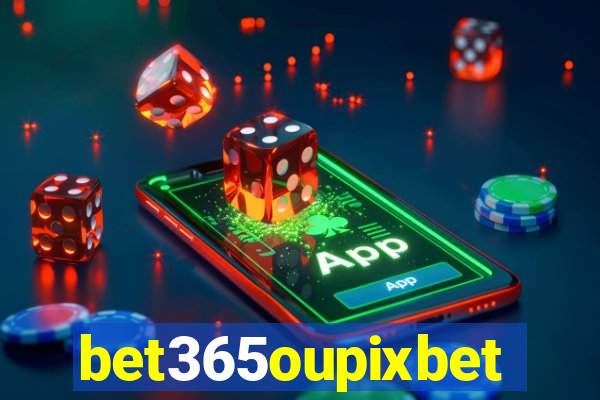 bet365oupixbet