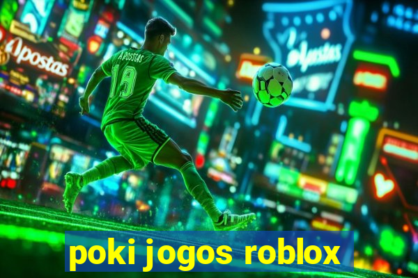 poki jogos roblox