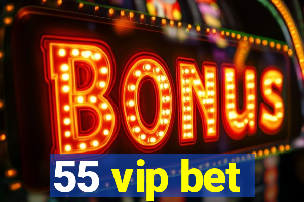 55 vip bet