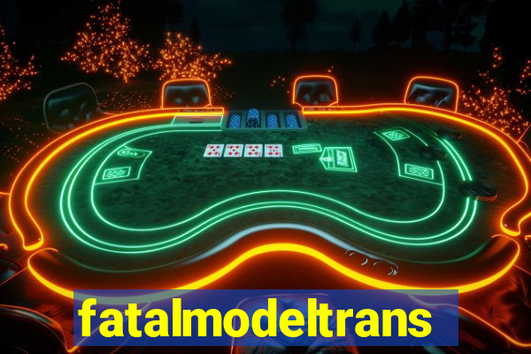 fatalmodeltrans