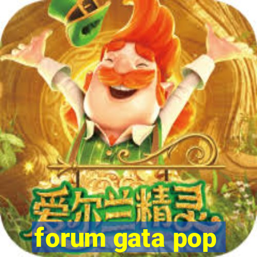 forum gata pop