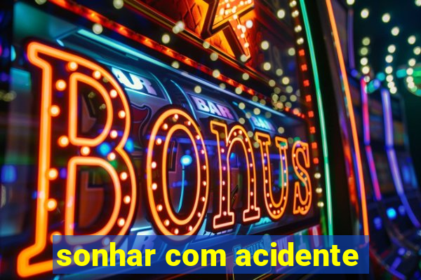 sonhar com acidente