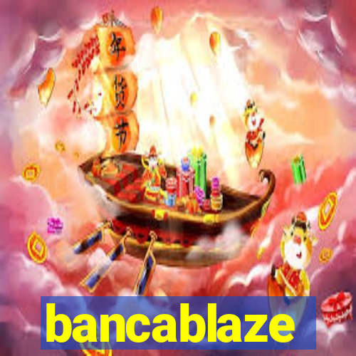 bancablaze