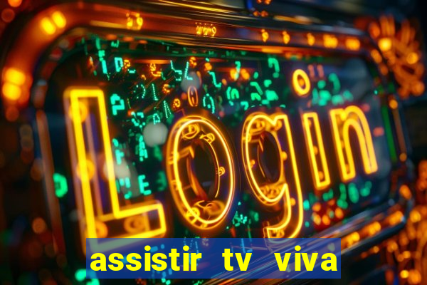 assistir tv viva online grátis