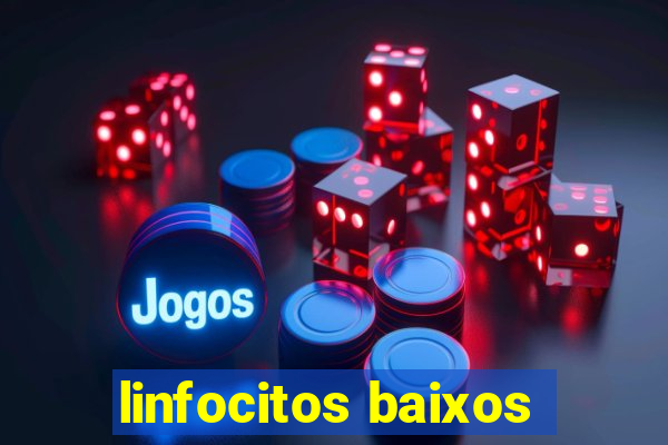 linfocitos baixos