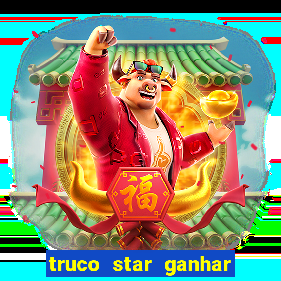 truco star ganhar dinheiro pix