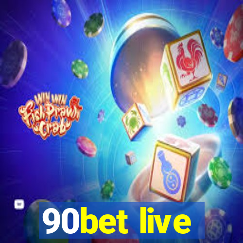 90bet live