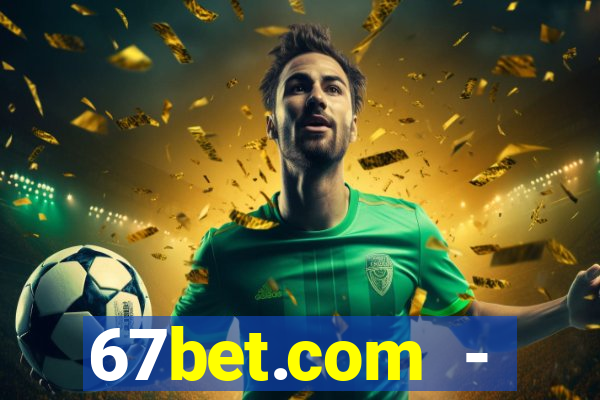 67bet.com - caça-níqueis online cassino https //67bet.com