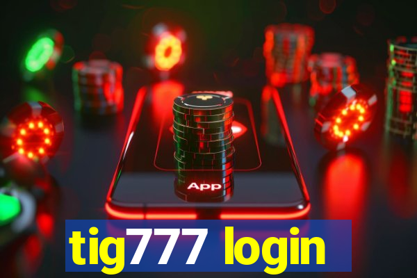 tig777 login