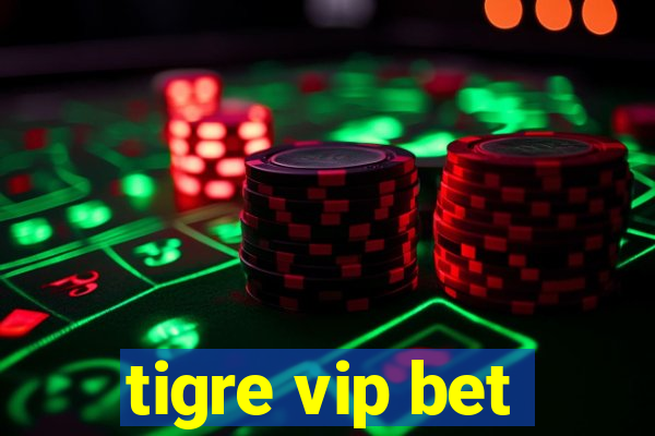 tigre vip bet