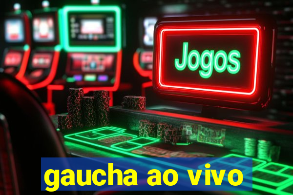 gaucha ao vivo