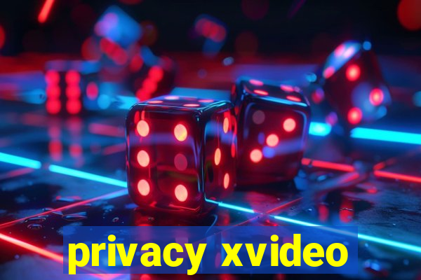 privacy xvideo