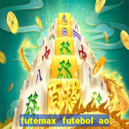 futemax futebol ao vivo online