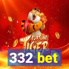 332 bet