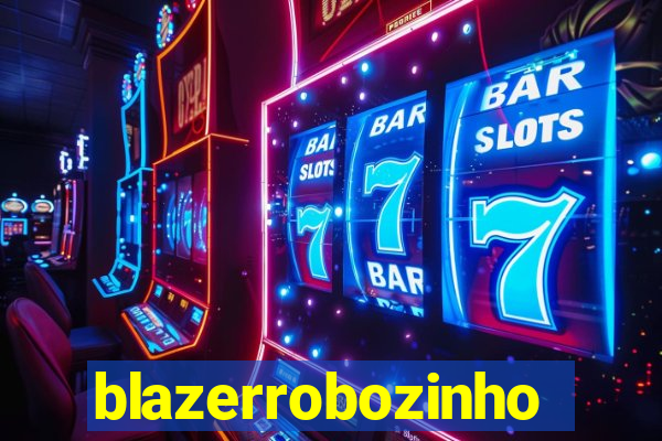 blazerrobozinho