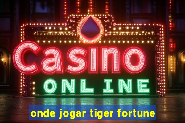 onde jogar tiger fortune