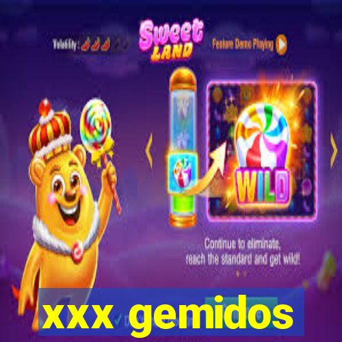 xxx gemidos