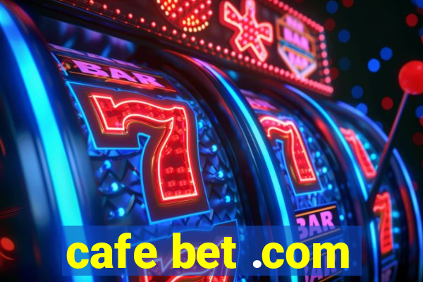 cafe bet .com