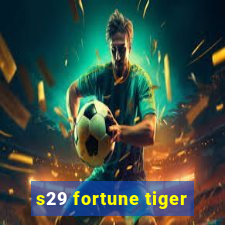 s29 fortune tiger