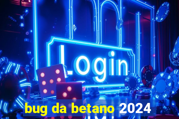 bug da betano 2024