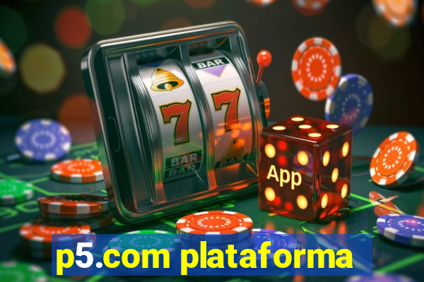 p5.com plataforma