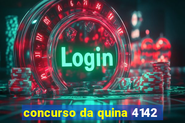 concurso da quina 4142