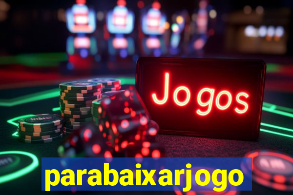 parabaixarjogo