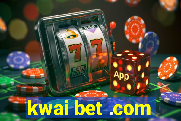 kwai bet .com