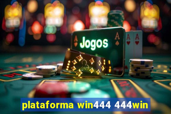 plataforma win444 444win