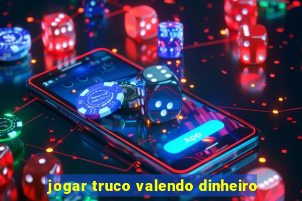 jogar truco valendo dinheiro