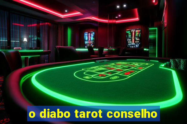 o diabo tarot conselho