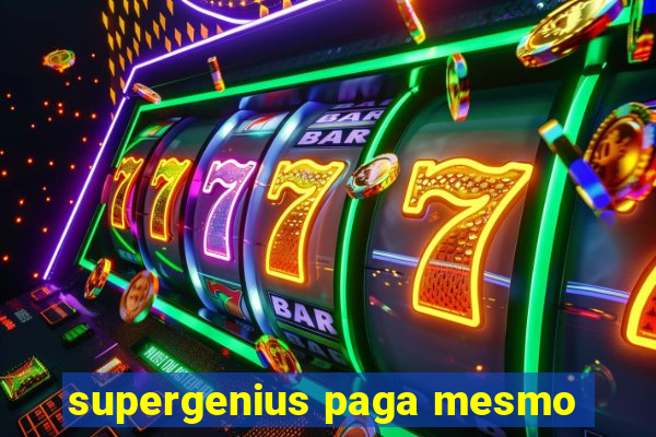 supergenius paga mesmo